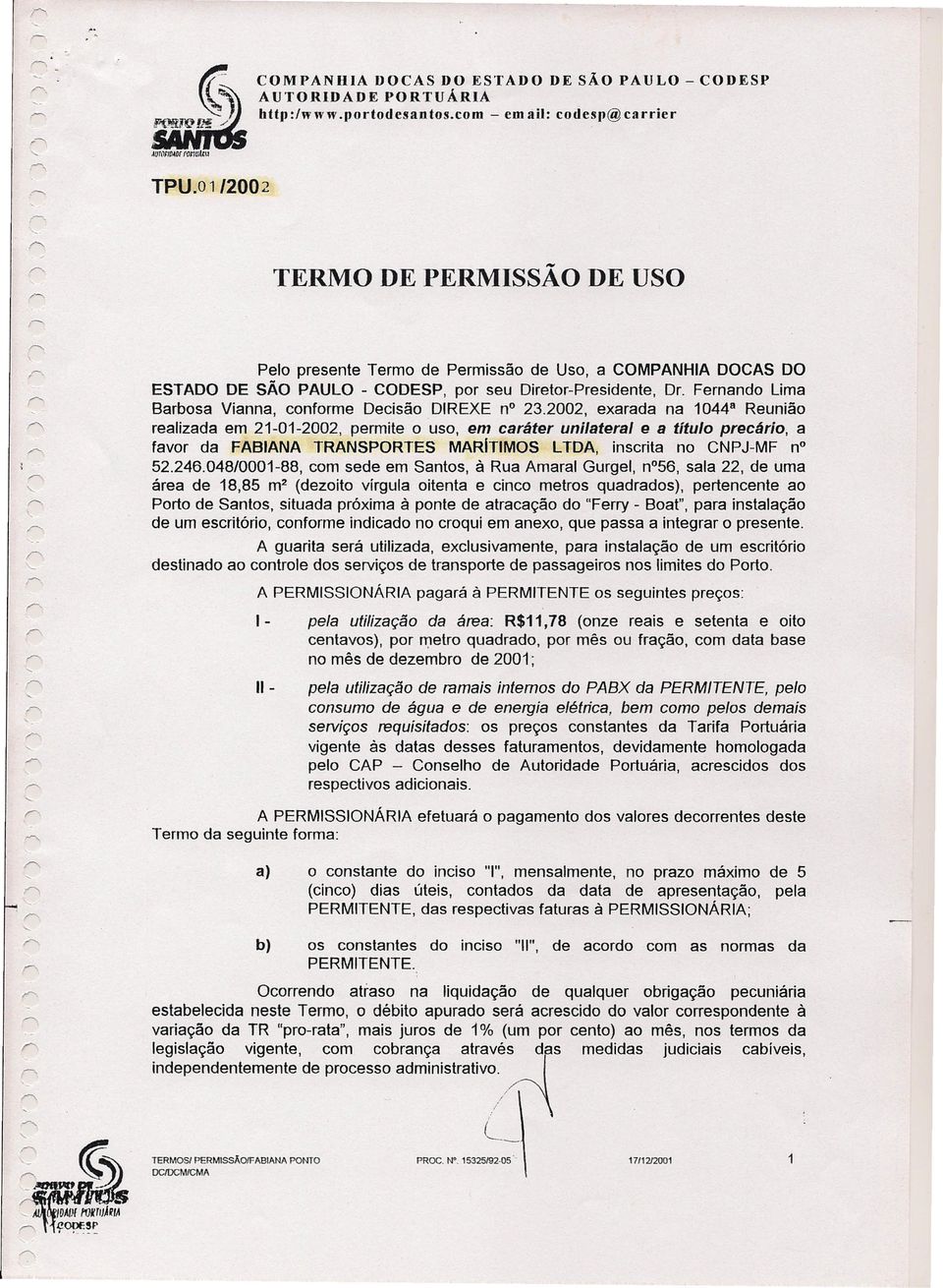 Fernando lima Barbosa Vianna, conforme Decisão DIREXE n? 23.