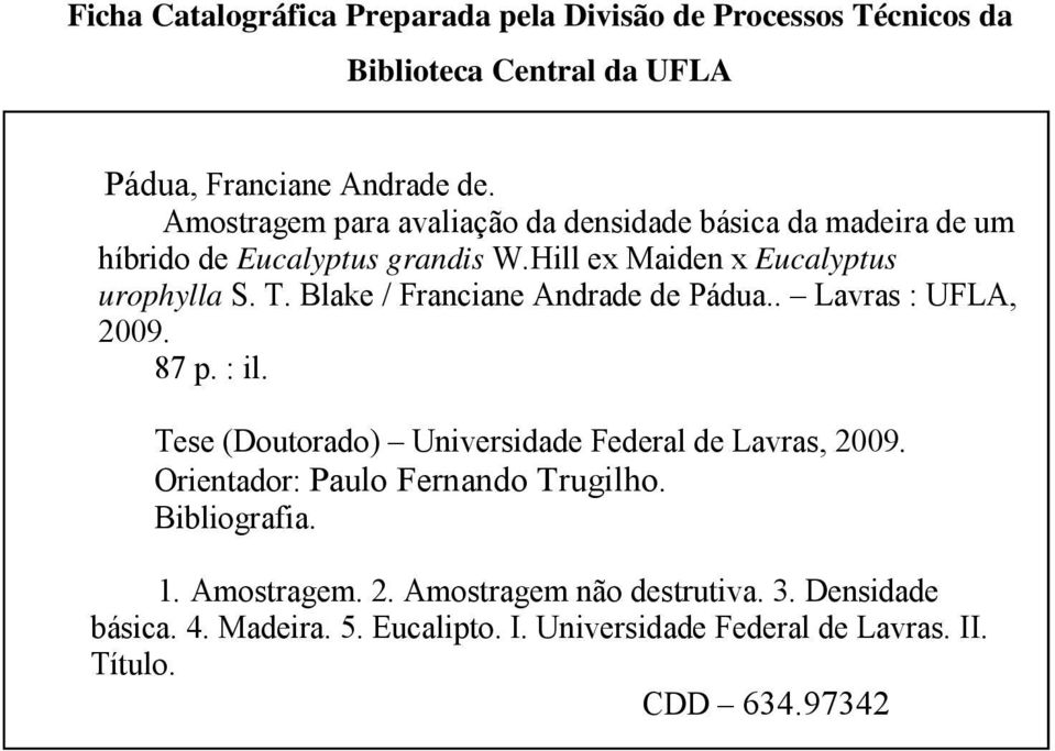 Blake / Francane Andrade de Pádua.. Lavras : UFLA, 009. 87 p. : l. Tese (Doutorado) Unversdade Federal de Lavras, 009.