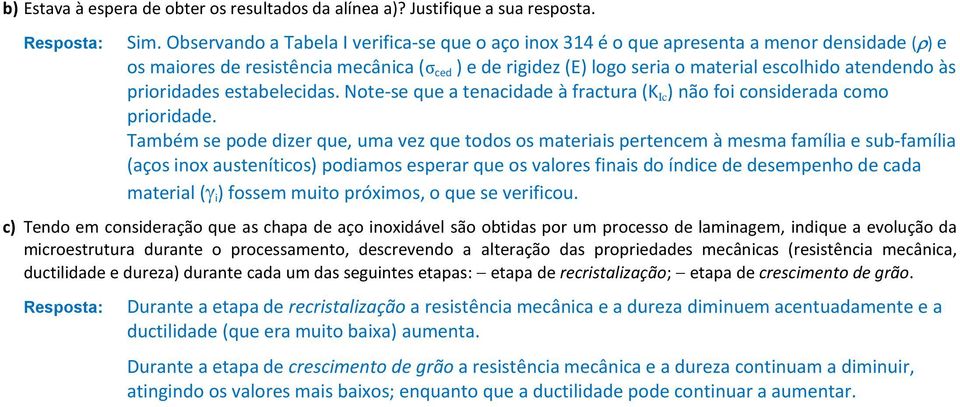 às prioridades estabelecidas. Note-se que a tenacidade à fractura (K Ic ) não foi considerada como prioridade.