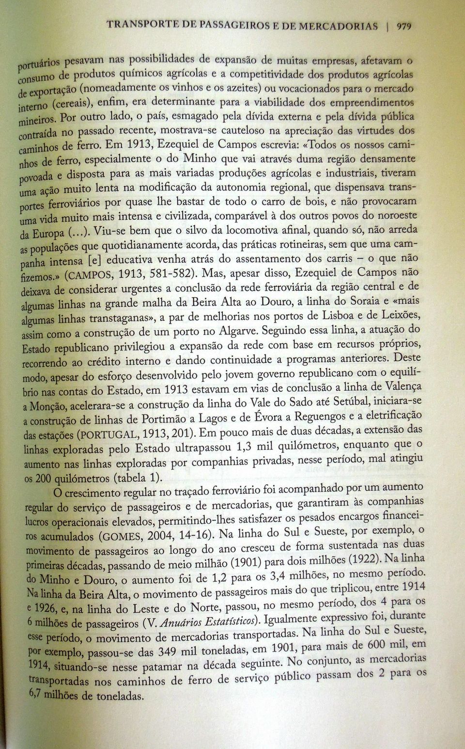 Em 93 Ezequel de Cms escev: «Tds s nsss cmn hs de fe eseclmente d Mnh que v tvés dum egã densmente vd e dsst s ms vds duções gícls e ndusts tvem u n çã mut lent n mdfcçã d utnm egnl que dsensv tnstes