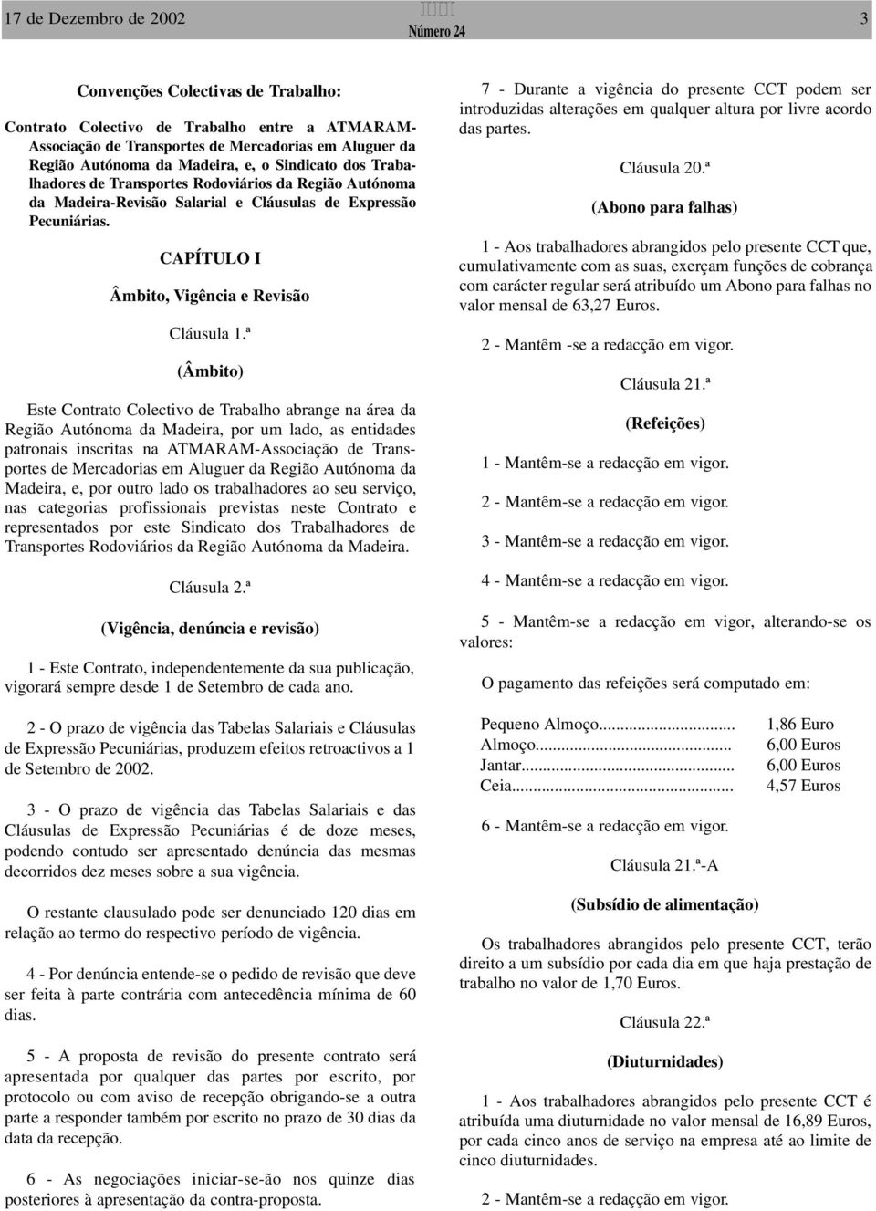 CAPÍTULO I Âmbito, Vigência e Revisão Cláusula 1.