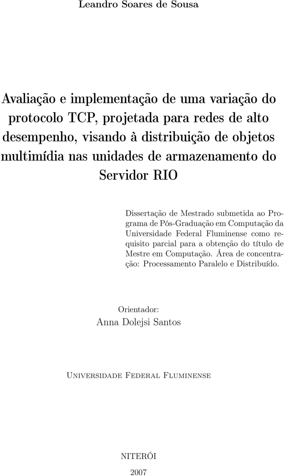 Pós-Graduação em Computação da Universidade Federal Fluminense como requisito parcial para a obtenção do título de Mestre em