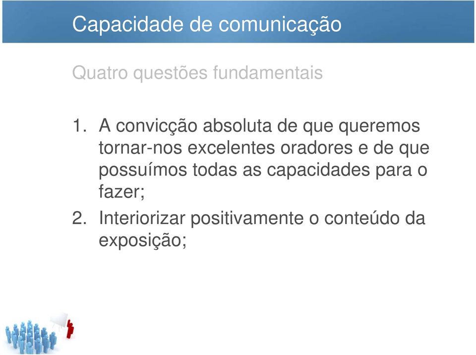 oradores e de que possuímos todas as capacidades para o