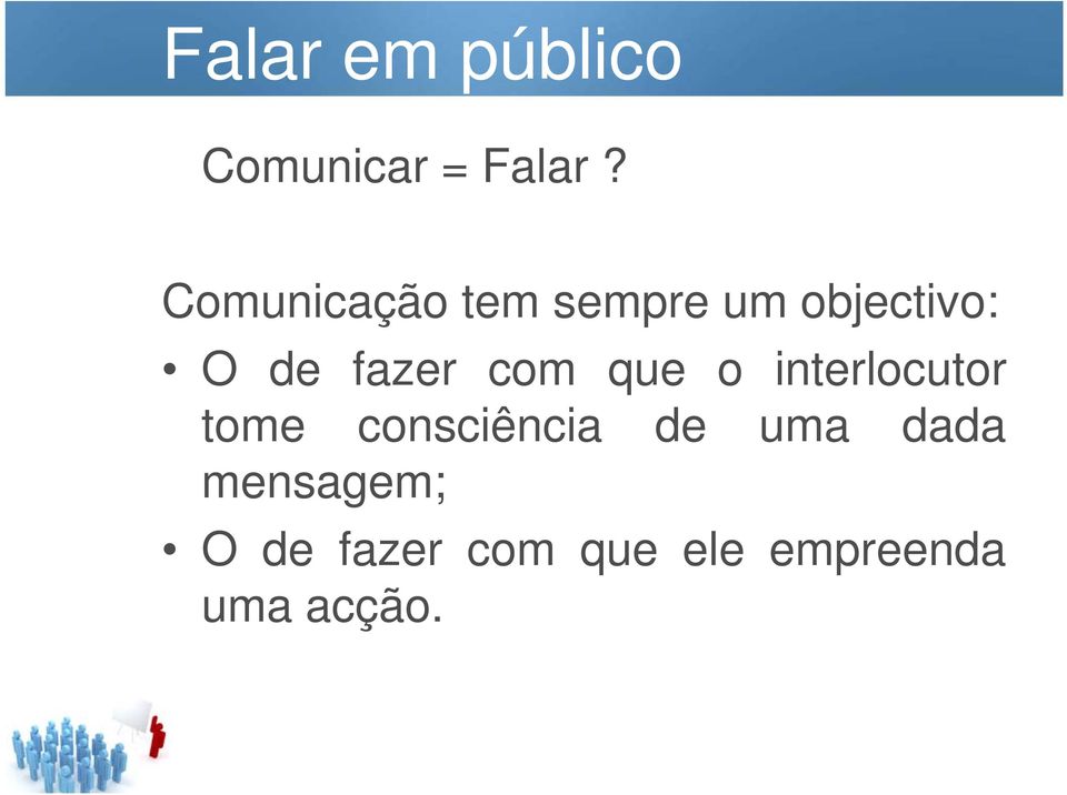 com que o interlocutor tome consciência de uma