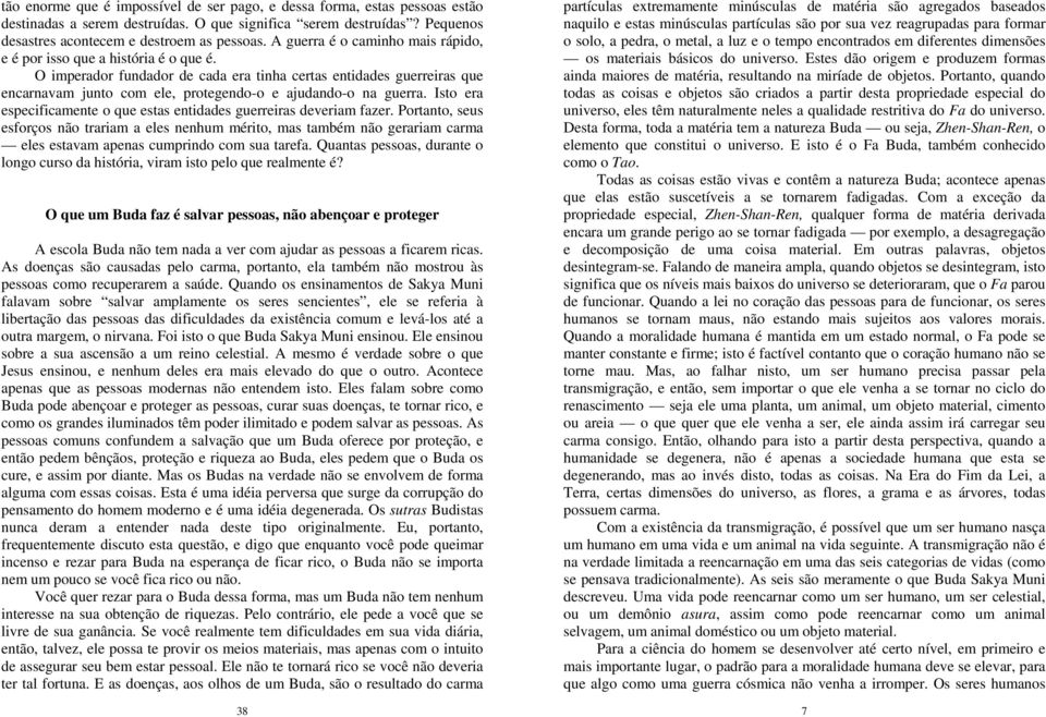 O imperador fundador de cada era tinha certas entidades guerreiras que encarnavam junto com ele, protegendo-o e ajudando-o na guerra.