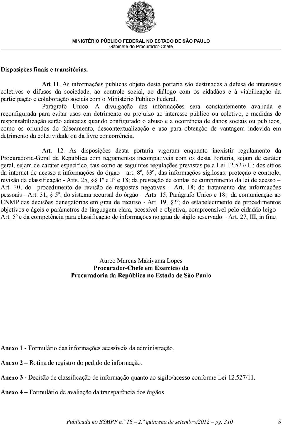 colaboração sociais com o Ministério Público Federal. Parágrafo Único.