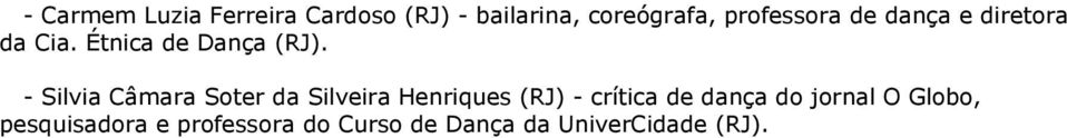 - Silvia Câmara Soter da Silveira Henriques (RJ) - crítica de dança