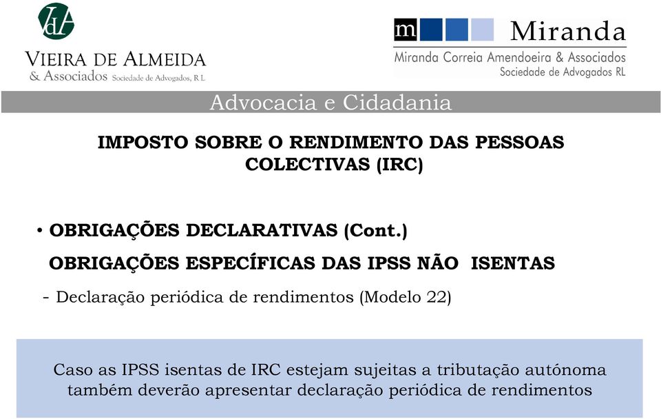 periódica de rendimentos (Modelo 22) Caso as IPSS isentas de