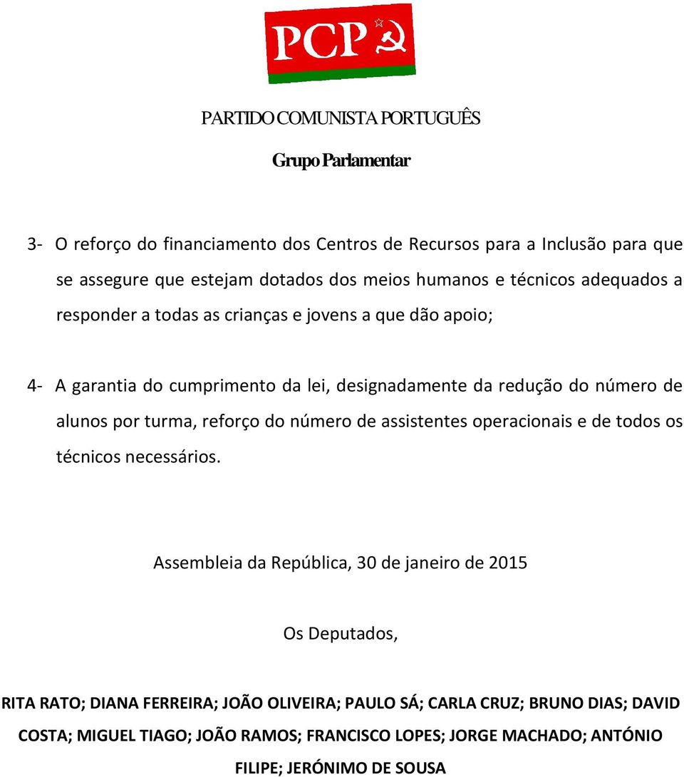 reforço do número de assistentes operacionais e de todos os técnicos necessários.