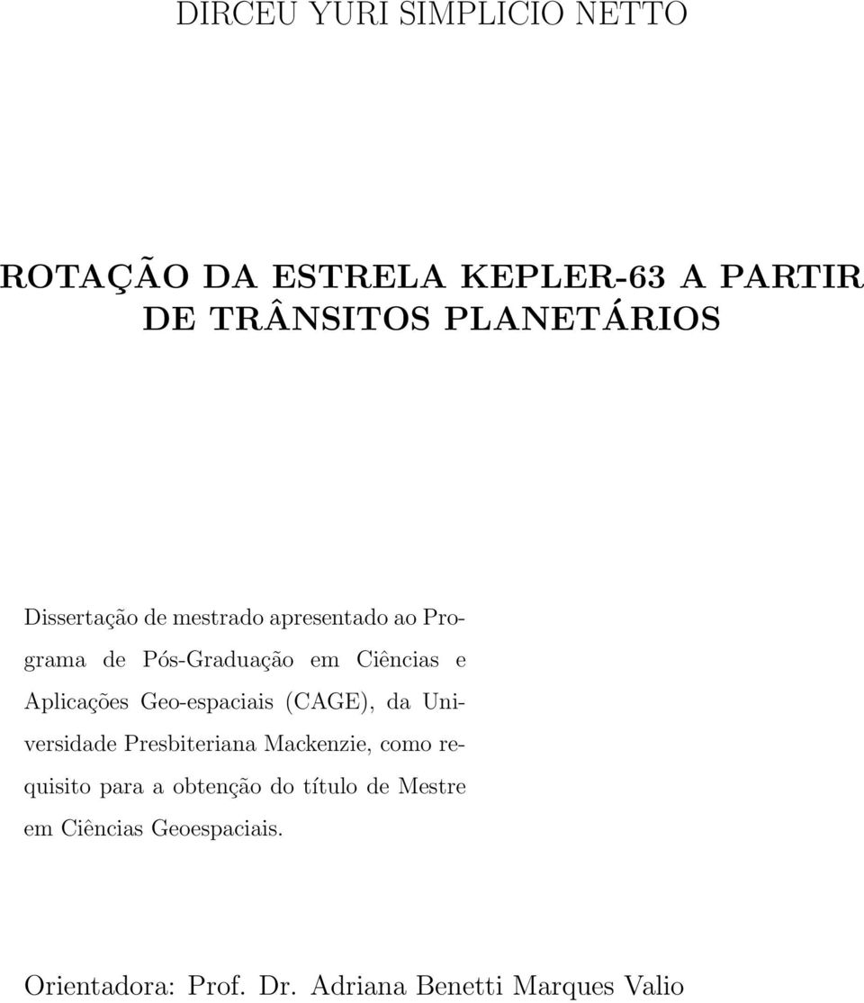 Geo-espaciais (CAGE), da Universidade Presbiteriana Mackenzie, como requisito para a obtenção