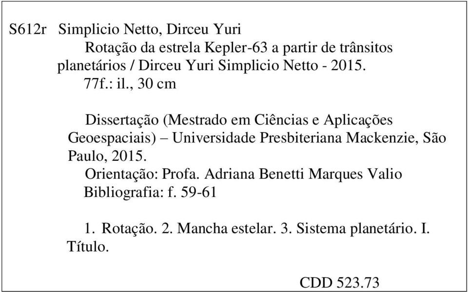 , 30 cm Dissertação (Mestrado em Ciências e Aplicações Geoespaciais) Universidade Presbiteriana