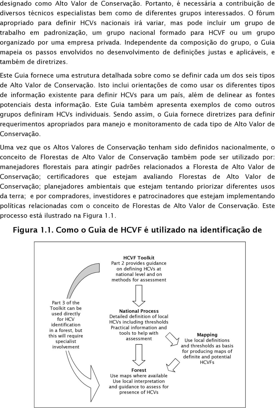 Independente da composição do grupo, o Guia mapeia os passos envolvidos no desenvolvimento de definições justas e aplicáveis, e também de diretrizes.