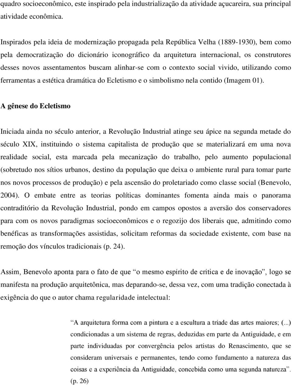 assentamentos buscam alinhar-se com o contexto social vivido, utilizando como ferramentas a estética dramática do Ecletismo e o simbolismo nela contido (Imagem 01).