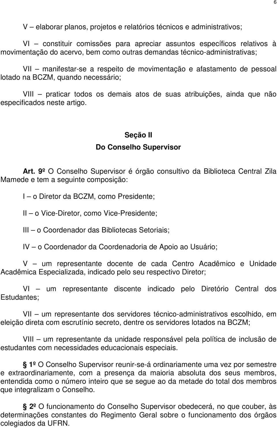 especificados neste artigo. Seção II Do Conselho Supervisor Art.