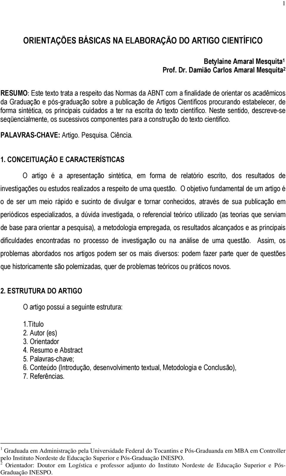 Científicos procurando estabelecer, de forma sintética, os principais cuidados a ter na escrita do texto científico.