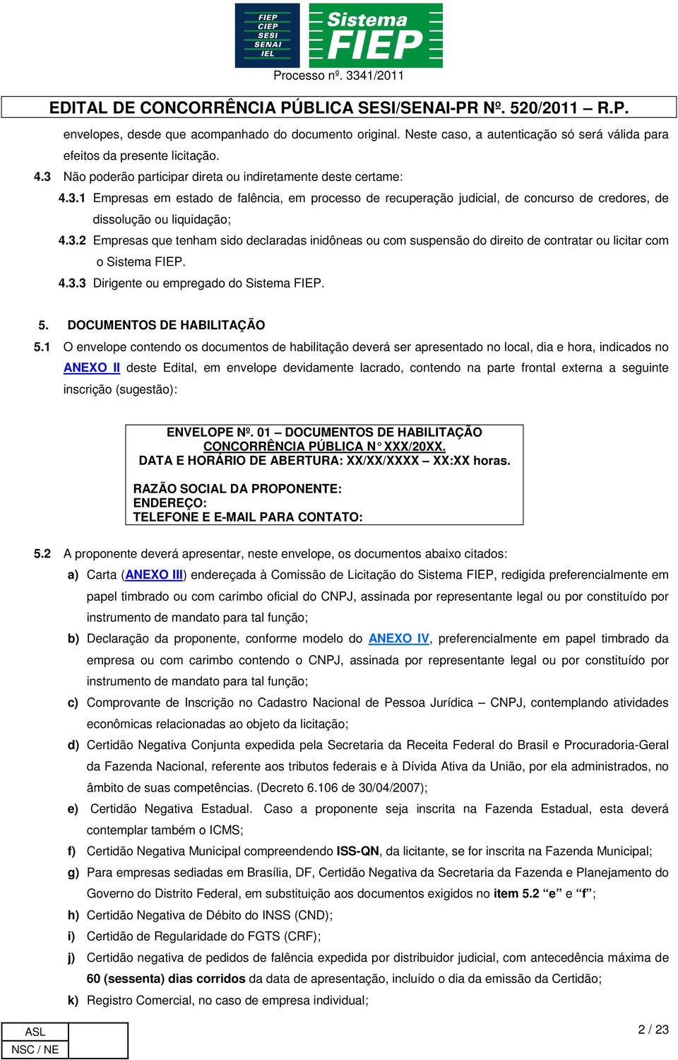 4.3.3 Dirigente ou empregado do Sistema FIEP. 5. DOCUMENTOS DE HABILITAÇÃO 5.