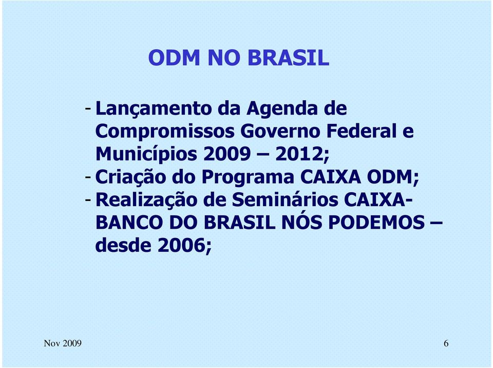 Programa CAIXA ODM; - Realização de Seminários