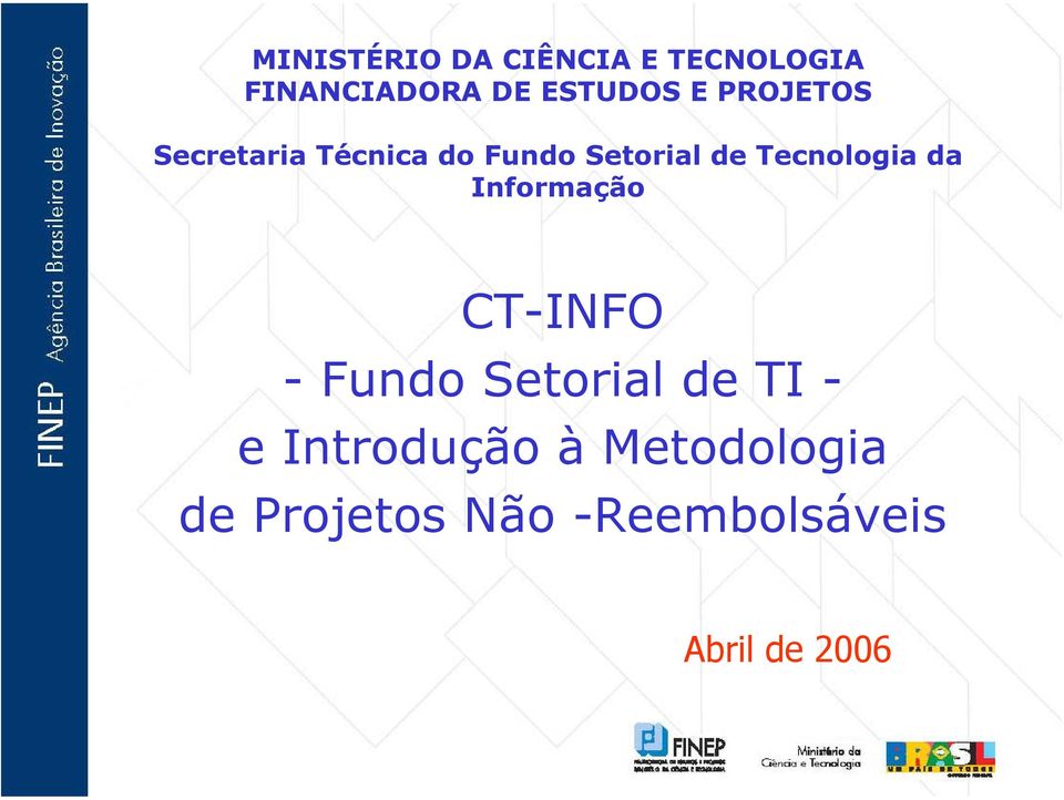 Tecnologia da Informação CT-INFO - Fundo Setorial de TI - e