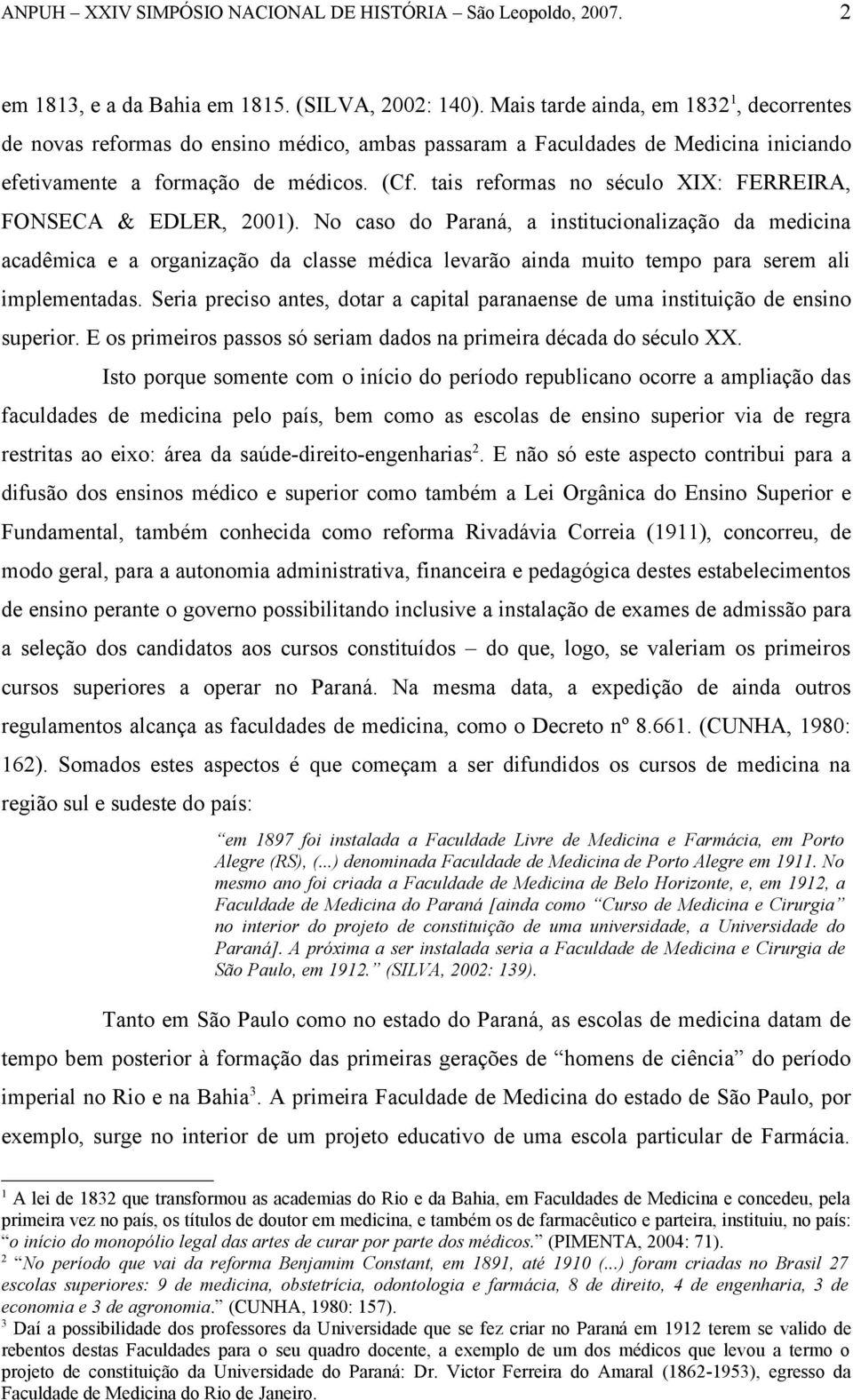 tais reformas no século XIX: FERREIRA, FONSECA & EDLER, 2001).