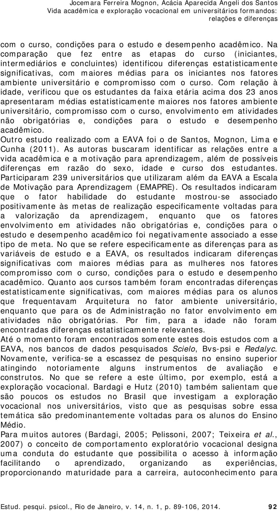 ambiente universitário e compromisso com o curso.