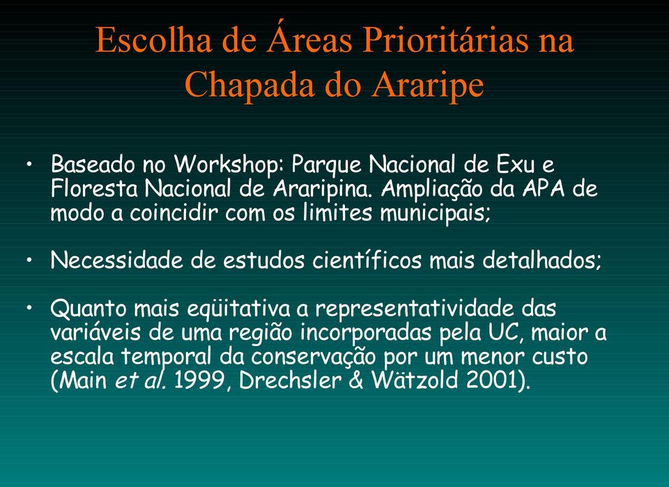 Ampliação da APA de modo a coincidir com os limites municipais; Necessidade de estudos científicos mais