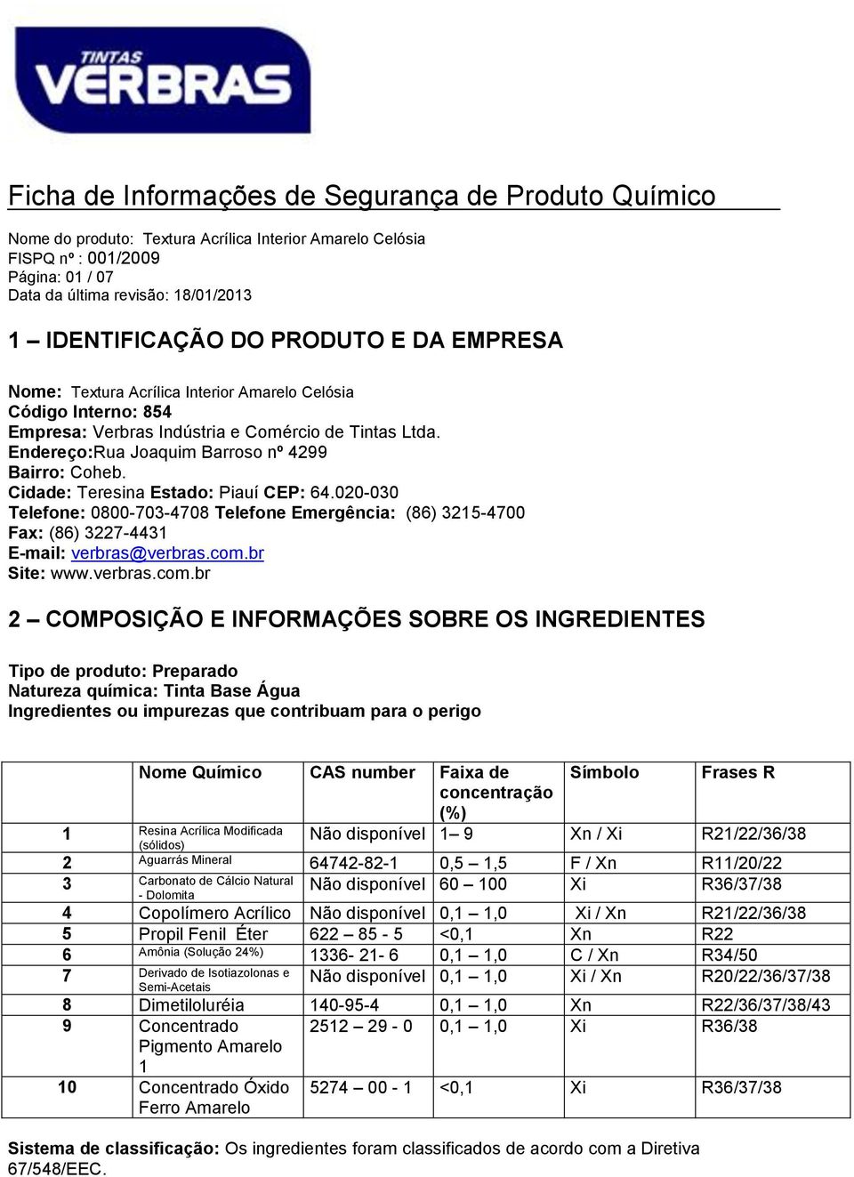 020-030 Telefone: 0800-703-4708 Telefone Emergência: (86) 3215-4700 Fax: (86) 3227-4431 E-mail: verbras@verbras.com.