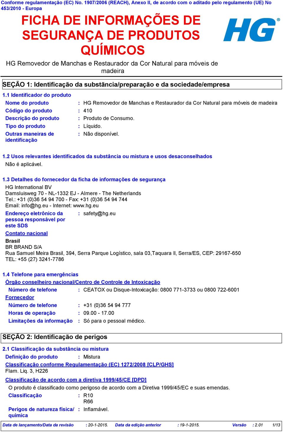 Natural para móveis de madeira SEÇÃO 1 Identificação da substãncia/preparação e da sociedade/empresa 1.