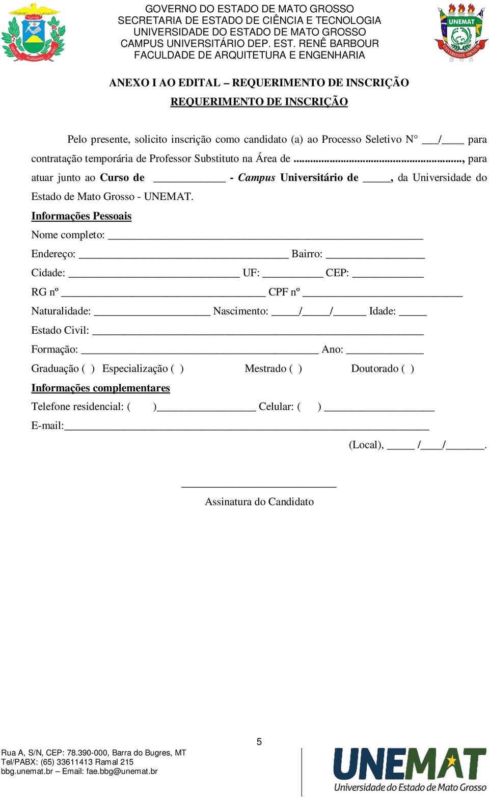 .., para atuar junto ao Curso de - Campus Universitário de, da Universidade do Estado de Mato Grosso - UNEMAT.