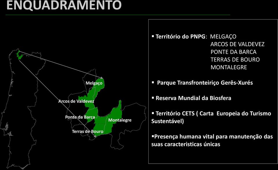 E B O U R O Terras de Bouro Montalegre M O N T A L E G R E Parque Transfronteiriço Gerês-Xurés Reserva Mundial da Biosfera