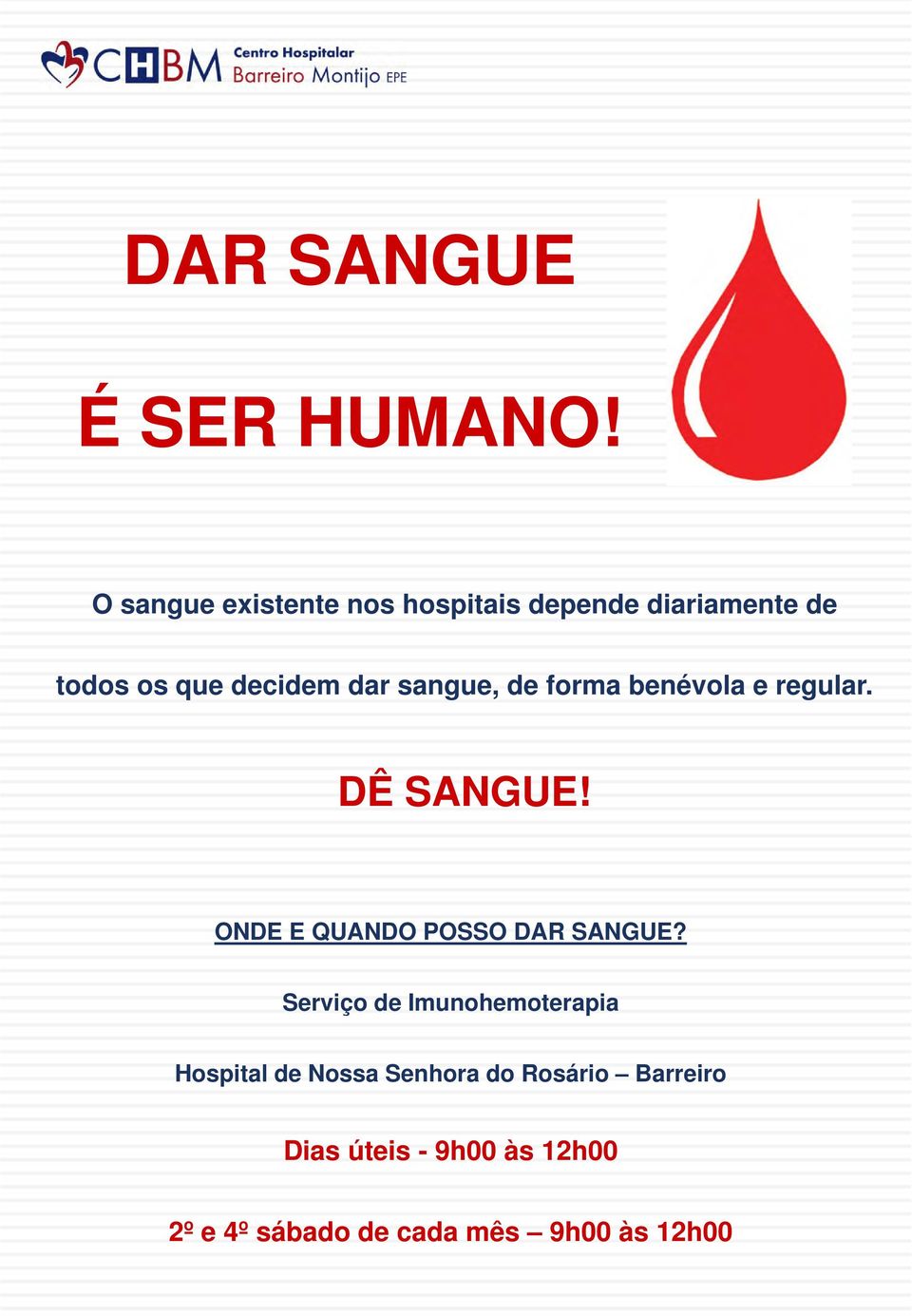 sangue, de forma benévola e regular. DÊ SANGUE! ONDE E QUANDO POSSO DAR SANGUE?