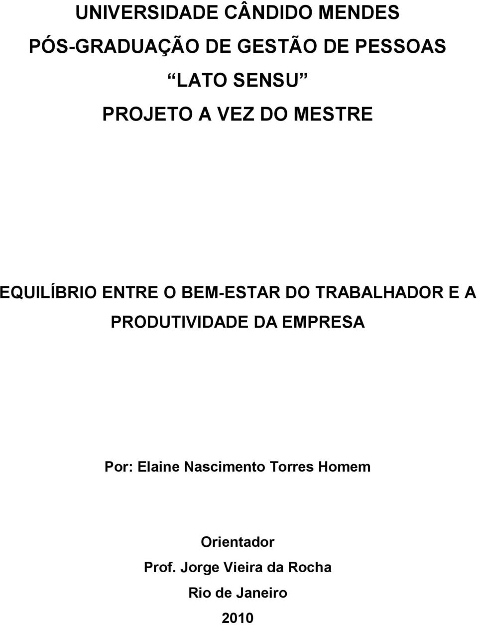 TRABALHADOR E A PRODUTIVIDADE DA EMPRESA Por: Elaine Nascimento