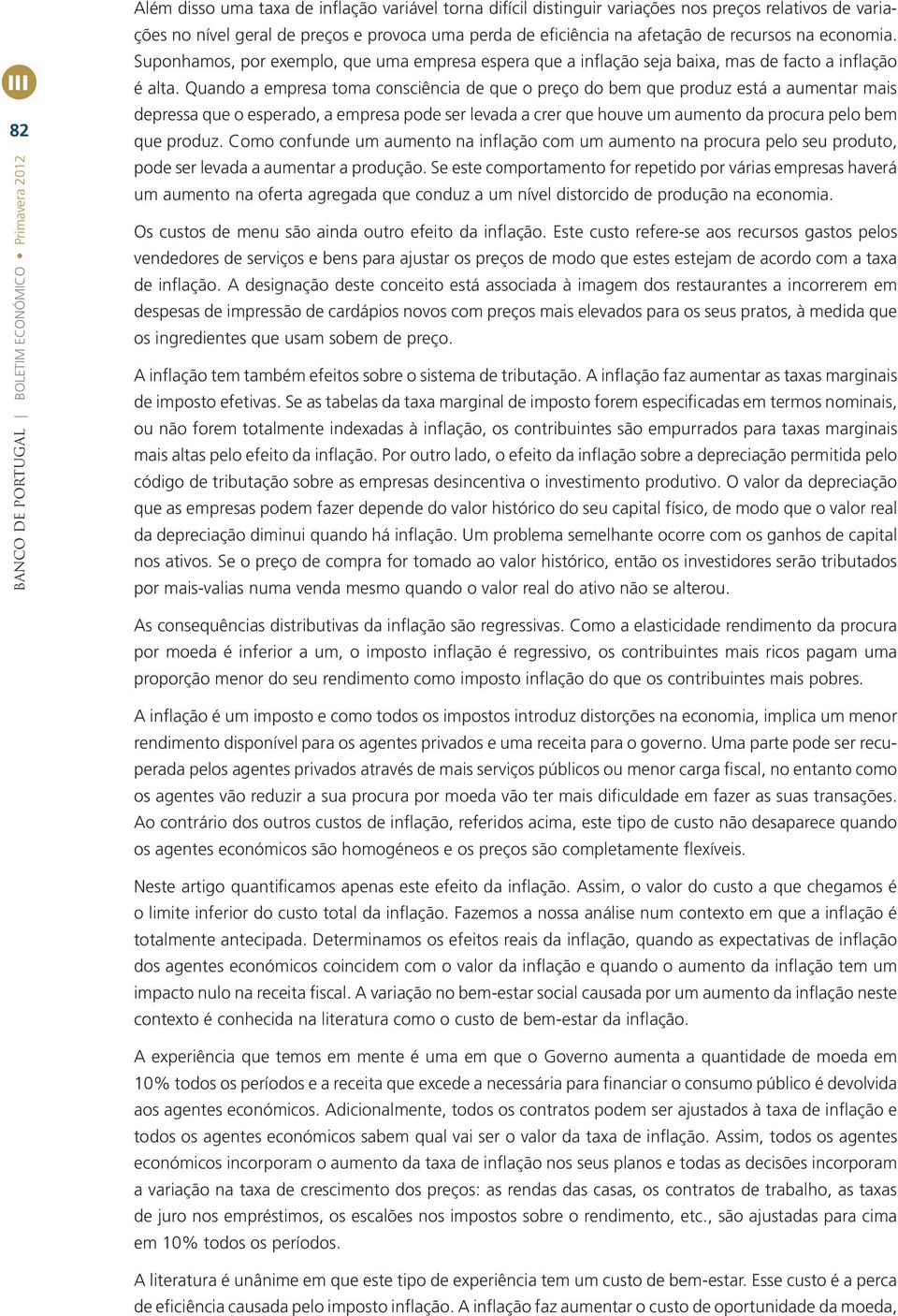 Quando a empresa oma onsêna de que o preço do bem que produz esá a aumenar mas depressa que o esperado a empresa pode ser evada a rer que houve um aumeno da proura peo bem que produz.