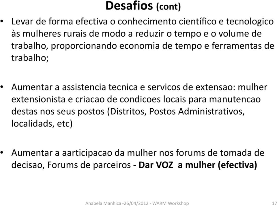 extensao: mulher extensionista e criacao de condicoes locais para manutencao destas nos seus postos (Distritos, Postos