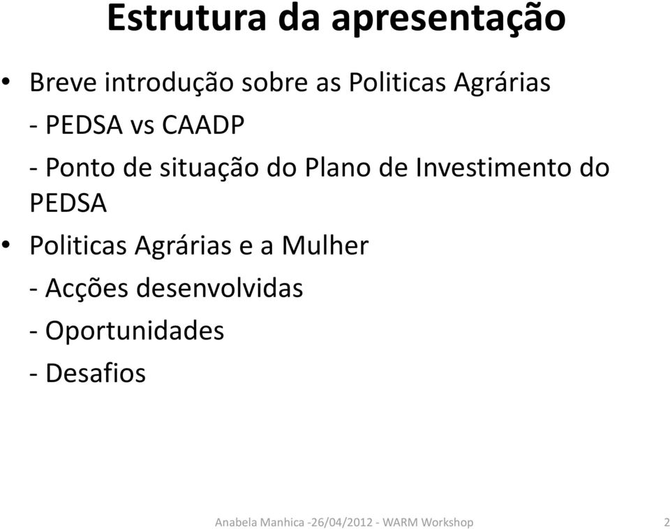 do Plano de Investimento do PEDSA Politicas Agrárias e