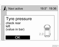 Starostlivosť o vozidlo 187 Aktuálny tlak v pneumatikách je zobrazený v položke ponuky Tyres (Pneumatiky) v ponuke Board Computer (Palubný počítač).