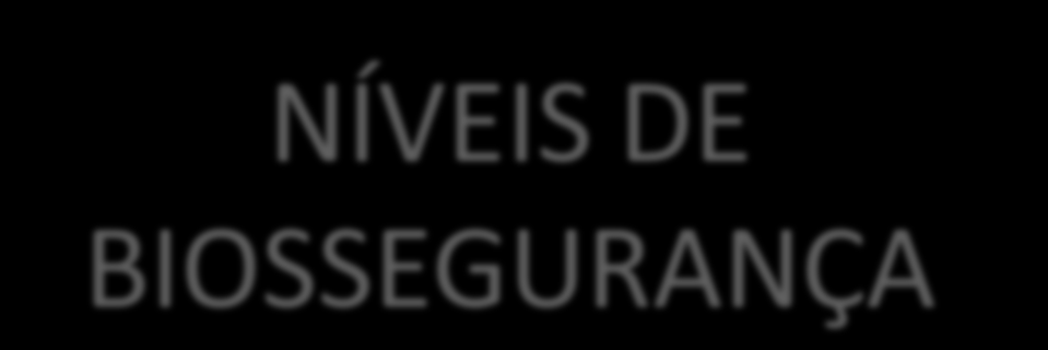 NÍVEIS DE BIOSSEGURANÇA # Nível de Biossegurança 1 (NB1) # Nível de