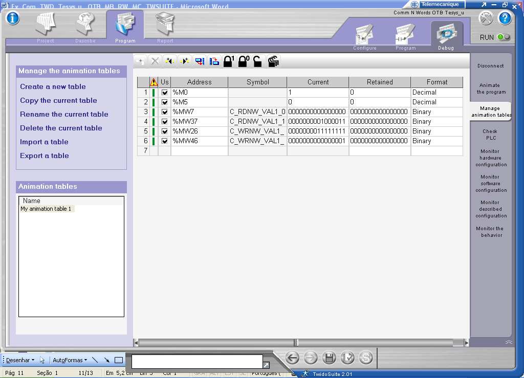 4) Animation Tables: Para monitorar as variáveis e acionar os comandos de leitura / escrita, utilize o recurso Animation Tables, criando uma tabela com endereços