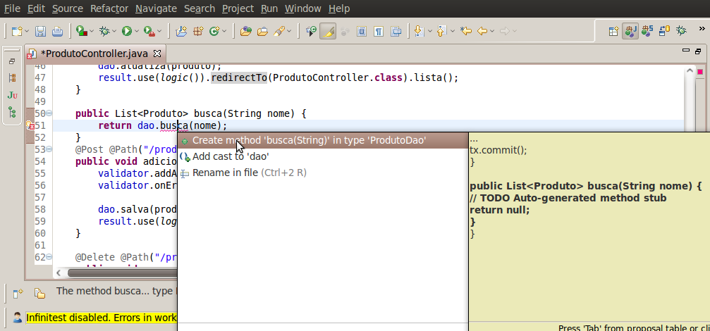 @Resource public class ProdutosController { //... public List<Produto> busca(string nome) { result.include("nome", nome); return dao.