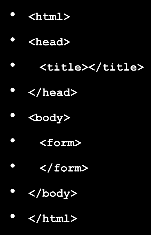 Exemplo de Código HTML <html> <head> <title></title> </head> <body> <form> </form>