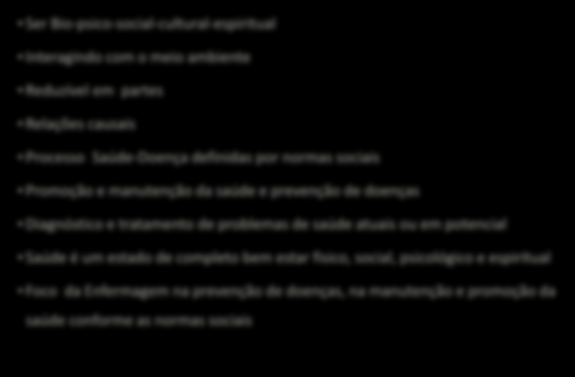 PARADIGMA DA TOTALIDADE Ser Bio-psico-social-cultural-espiritual Interagindo com o meio ambiente Reduzível em partes Relações causais Processo Saúde-Doença definidas por normas sociais Promoção e