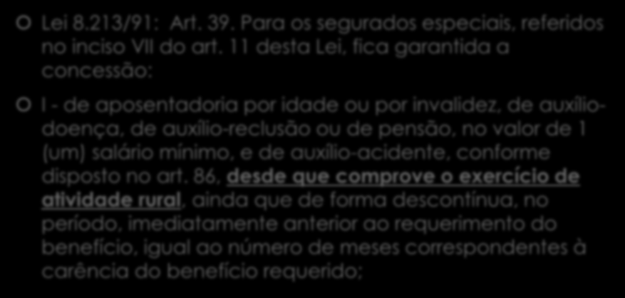 COMPROVAÇÃO DA ATIVIDADE RURAL Lei 8.213/91: Art. 39. Para os segurados especiais, referidos no inciso VII do art.