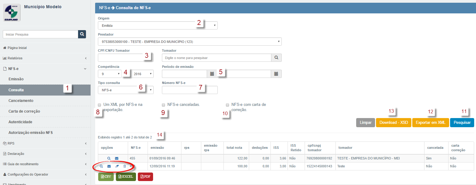 Consulta NFe e Rps 1. Clique para acessar a tela de consulta. 2. Selecione a origem do documento (se emitido ou recebido) 3. Informe o documento do tomador. 4.