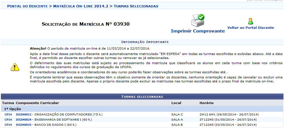 A tela apresentada acima exibe as turmas selecionadas para matrícula e a tabela com os horários dessas turmas. Caso deseje remover a turma adicionada, clique no ícone.