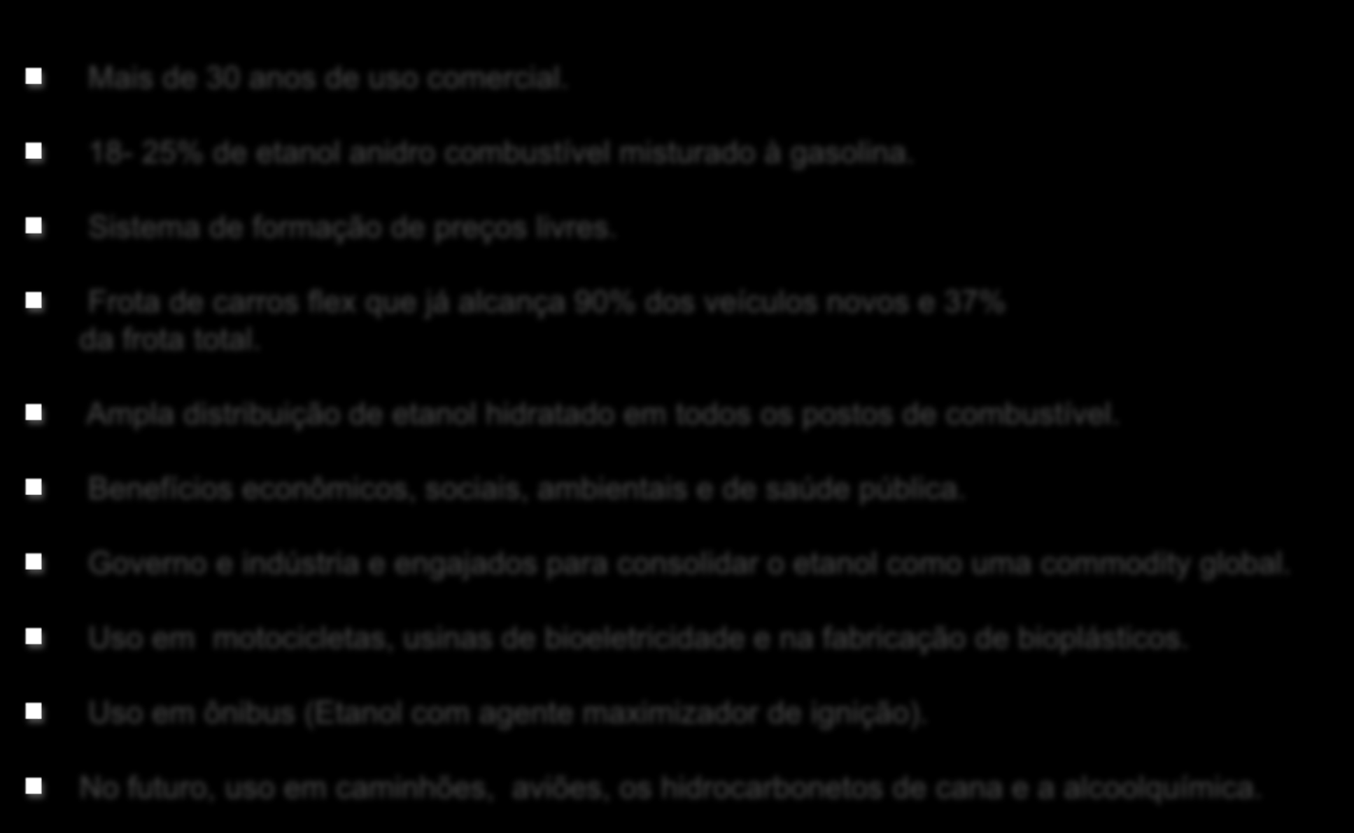 Benefícios econômicos, sociais, ambientais e de saúde pública. Governo e indústria e engajados para consolidar o etanol como uma commodity global.