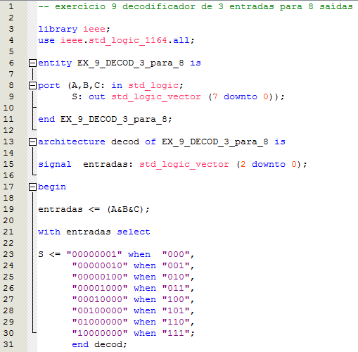 8) Desenvolva e simule um programa em VHDL para um decodificador de duas linhas de entrada ( pinos 22 e 21) e quatro linhas de saída (pinos 4, 5, 6, 8).