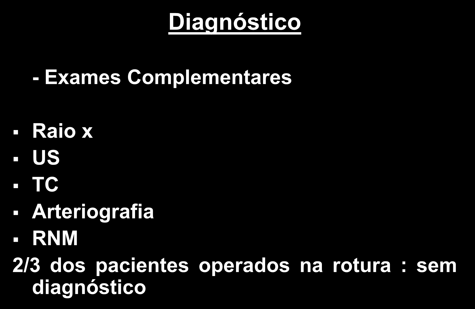 Diagnóstico - Exames Complementares Raio x US TC