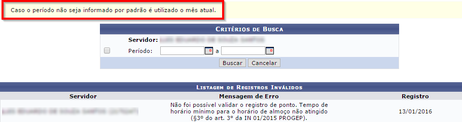 6 Consultar registros inválidos: Para consultar seus registros inválidos, basta seguir: Portal do Servidor Consultas Frequência Registros inválidos.