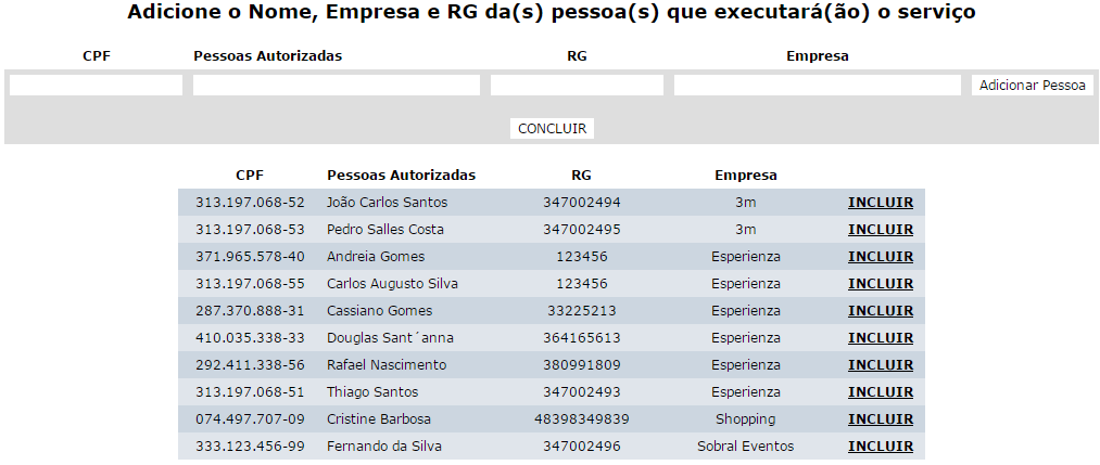 Se for necessário, adicione pessoas para realizar o serviço: Em seguida abrirá uma tela para adicionar o nome, RG, CPF e empresa de quem irá executar, preencha as informações e clique em