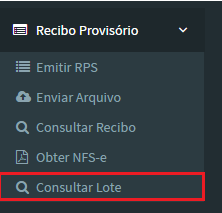 3. Recibo Provisório Consultar Lote Na busca de informações de Lotes via arquivos RPS, será necessário clicar em Recibo Provisório Consultar Lote; Na tela