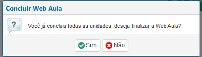 Ao clicar em Finalizar Web Aula, o acadêmico ainda receberá na tela uma mensagem pedindo para confirmar se realmente ele deseja finalizar